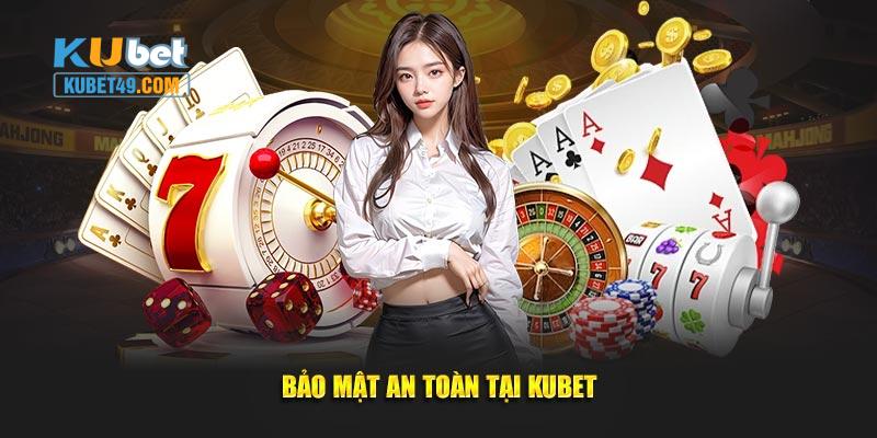 Bảo mật an toàn tại Kubet